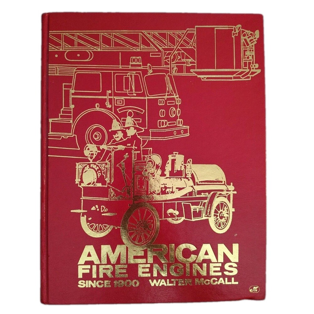 American Fire Engines Since 1900 by Walter McCall, Hardcover 1976, 1st Edition